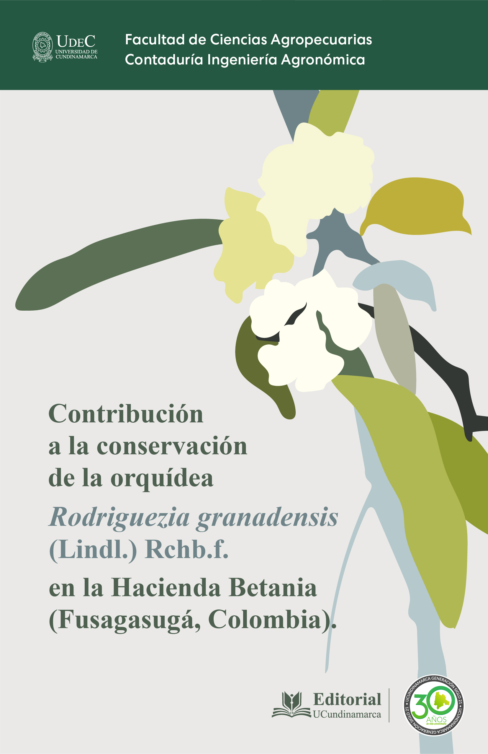 CONTRIBUCIÓN A LA CONSERVACIÓN DE LA ORQUÍDEA Rodriguezia granadensis (Lindl.) Rchb.f. EN LA HACIENDA BETANIA (FUSAGASUGÁ, COLOMBIA)