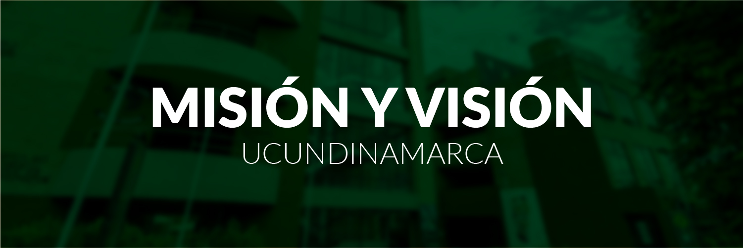 Mision y Vision Ucundinamarca
