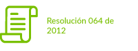 Leer la resolución 064 de 2012