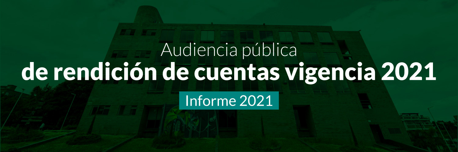 Audiencia pública de rendición de cuentas vigencias 2021 (informe 2021)