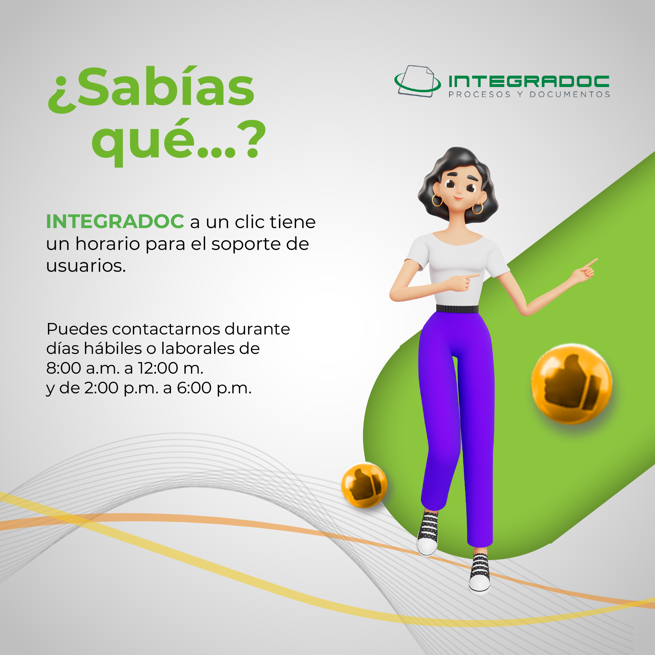 integradoc a un clic tiene un horario para el soporte de usuarios, contactanos durante dias habiles de 8 a.m. a 12 p.m. y de 2 p.m. a 6 p.m.