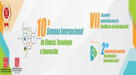 INVITACION AL X SEMANA INTERNACIONAL DE CIENCIA, TECNOLOGÍA E INNOVACIÓN y el VII ENCUENTRO INTERINSTITUCIONAL DE SEMILLEROS DE INVESTIGACIÓN