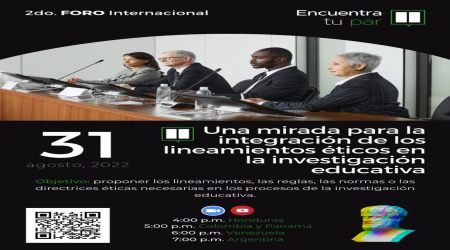 2do. Foro internacional una mirada para la integración de los lineamientos éticos en la investigación educativa 2do. Foro internacional una mirada para la integración de los lineamientos éticos en la investigación educativa