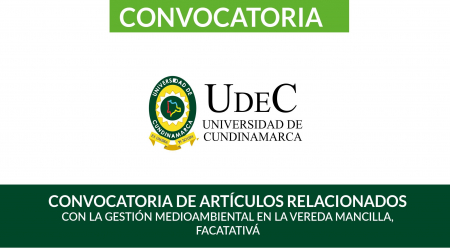 CONVOCATORIA DE ARTÍCULOS RELACIONADOS CON LA GESTIÓN MEDIOAMBIENTAL EN LA VEREDA MANCILLA, FACATATIVÁ CONVOCATORIA DE ARTÍCULOS RELACIONADOS CON LA GESTIÓN MEDIOAMBIENTAL EN LA VEREDA MANCILLA, FACATATIVÁ