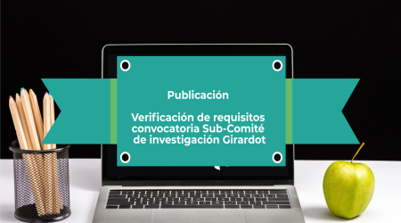 PUBLICACIÓN VERIFICACIÓN DE REQUISITOS PROCESO PROFESORES SUB-COMITÉ DE INVESTIGACIÓN GIRARDOT PUBLICACIÓN VERIFICACIÓN DE REQUISITOS PROCESO PROFESORES SUB-COMITÉ DE INVESTIGACIÓN GIRARDOT