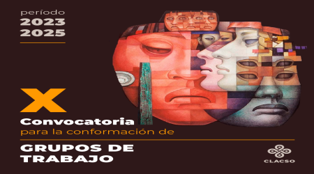 X Convocatoria para la presentación de propuestas de Grupos de Trabajo - Período 2023-2025 presentarnos a la convocatoria X Convocatoria para la presentación de propuestas de Grupos de Trabajo - Período 2023-2025 presentarnos a la convocatoria