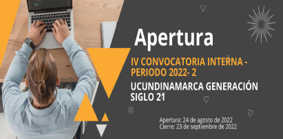 IV CONVOCATORIA INTERNA - PERIODO 2022- 2 UCUNDINAMARCA GENERACIÓN SIGLO 21