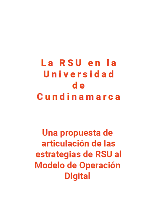 Modelo de Responsabilidad Social en la Universidad Cundinamarca. Una propuesta de articulación de las estrategias de RSU al Modelo de Operación Digital