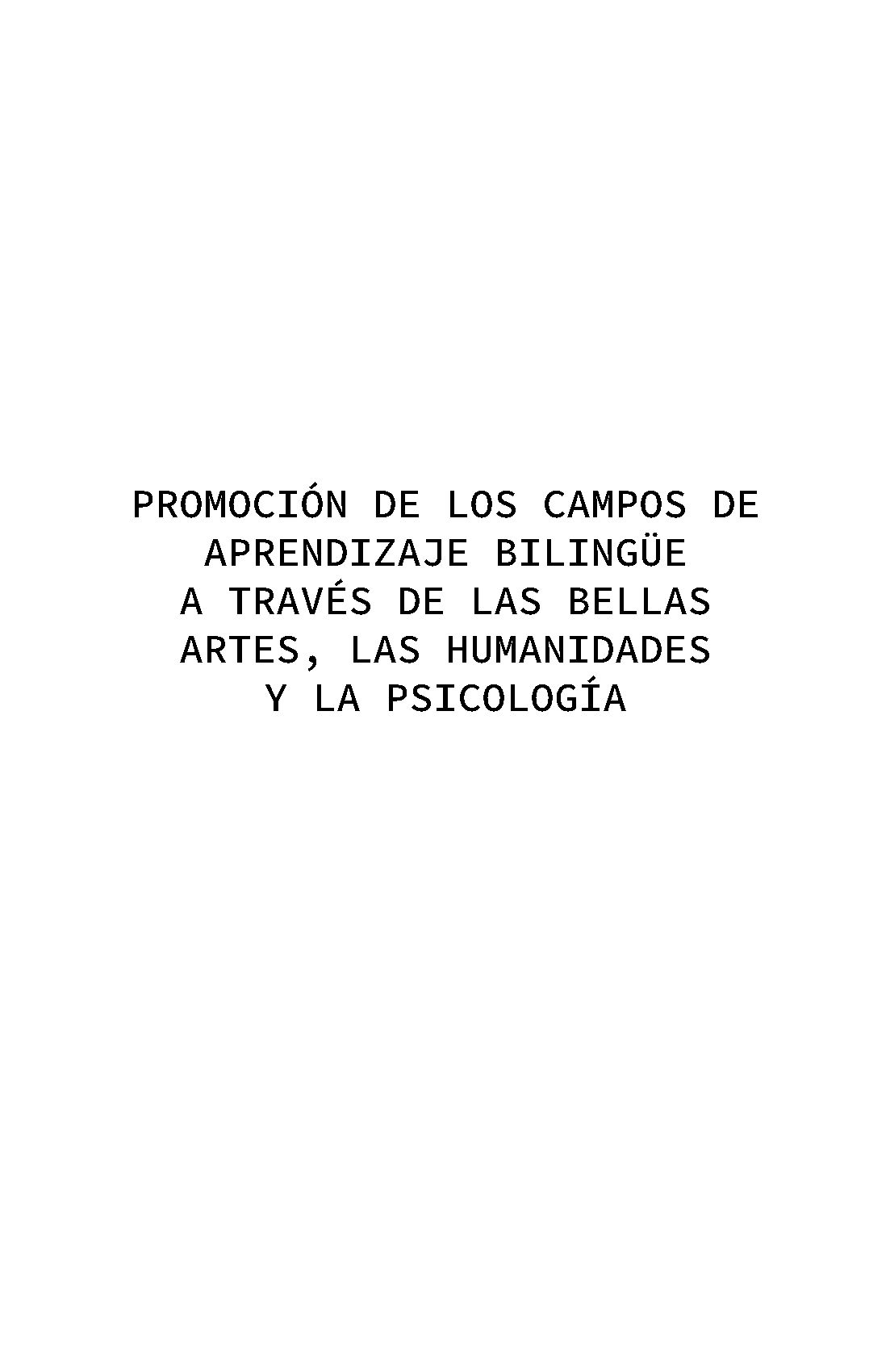 Promoción de campos de aprendizaje bilingüe a través de las Bellas Artes, las Humanidades y la Psicología