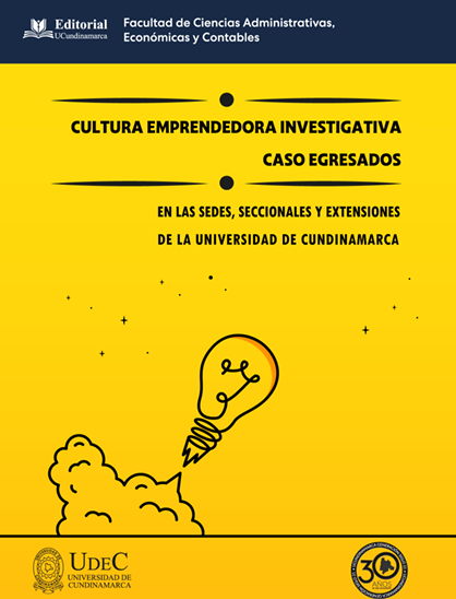 Cultura emprendedora investigativa caso egresados en las sedes, seccionales y extensiones de la Universidad de Cundinamarca