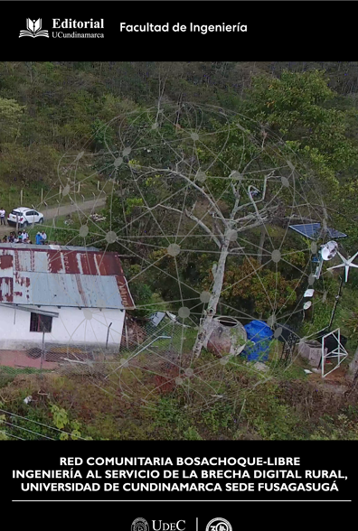 RED COMUNITARIA BOSACHOQUE-LIBRE INGENIERÍA AL SERVICIO DE LA BRECHA DIGITAL RURAL, UNIVERSIDAD DE CUNDINAMARCA SEDE FUSAGASUGÁ 